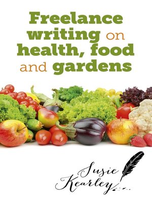 cover image of Freelance Writing on Health, Food and Gardens